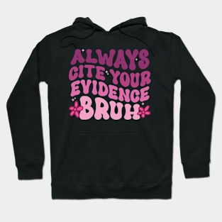 Always Cite Your Evidence Bruh Hoodie